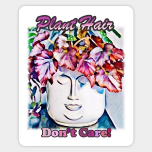 Plant Hair Don't Care! - v2 Sticker